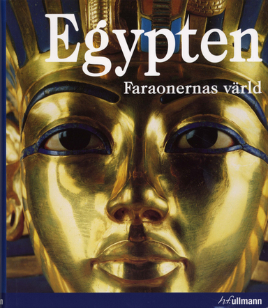 Egypten : Faraonernas värld; Regine Schulz, Matthias Seidel; 2008