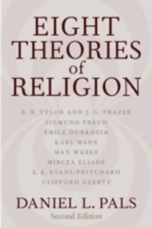 Eight Theories of Religion; Daniel L Pals; 2006