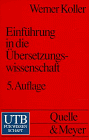 EINFÜHRUNG IN DIE ÜBERSETZUNGSWISUNI; Werner Koller; 1992