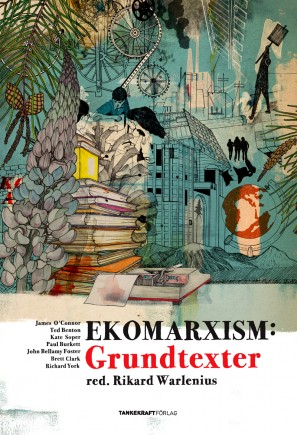 Ekomarxism: Grundtexter; Kate Soper, James O'Connor, Ted Benton, Paul Burkett, John Bellamy Foster, Brett Clark, Richard York; 2014