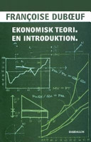 Ekonomisk teori : en introduktion; Francoise Duboeuf; 2004