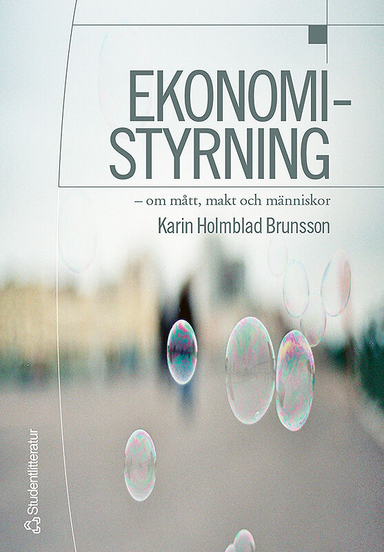 Ekonomistyrning : om mått, makt och människor; Karin Holmblad Brunsson; 2005