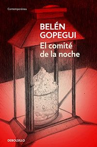 El comité de la noche; Belen Gopegui; 2018