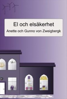 El och elsäkerhet; Anette von Zweigbergk, Gunno von Zweigbergk; 2018