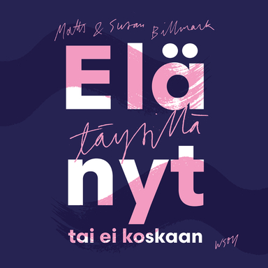 Elä täysillä - nyt tai ei koskaan; Mats Billmark, Susan Billmark; 2022