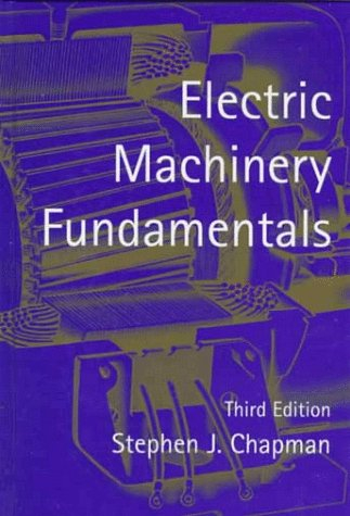 Electric Machinery Fundamentals; Stephen J. Chapman; 1998