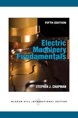 Electric Machinery Fundamentals; Stephen Chapman; 2011