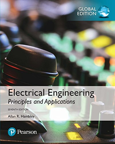 Electrical Engineering: Principles & Applications, Global Edition; Allan R Hambley; 2018