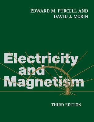 Electricity and Magnetism; Edward M Purcell; 2013