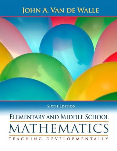 Elementary and Middle School Mathematics; John A. Van de Walle; 2006