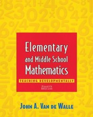 Elementary and Middle School Mathematics; John A. Van De Walle; 2000