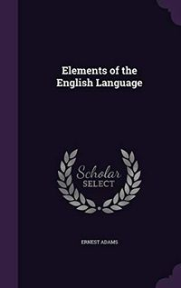 Elements of the English Language; Ernest Adams