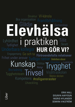 Elevhälsa i praktiken : hur gör vi?; Erik Hall, Dounya Hayyoun, Ingrid Hylander, Semira Vikström; 2020