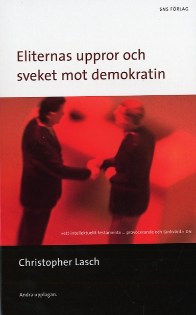 Eliternas uppror : och sveket mot demokratin; Christopher Lasch; 2006