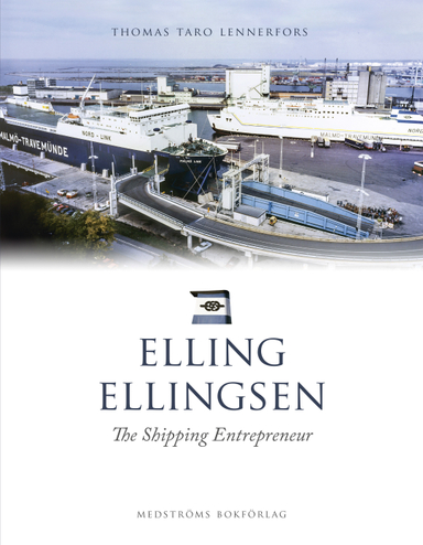 Elling Ellingsen : The shipping entrepreneur; Thomas Taro Lennerfors; 2016