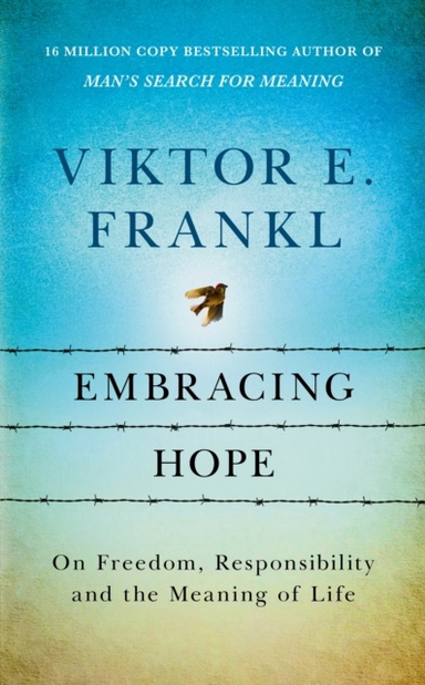 Embracing Hope; Viktor E Frankl; 2024