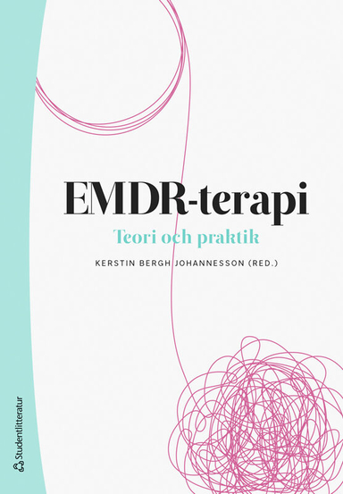 EMDR-terapi : teori och praktik; Kerstin Bergh Johannesson, Aline Braun, Margareta Friberg Weschke, Maria Ranch, Sofia Strand, Maria Zeziola Berg; 2023