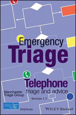 Emergency Triage: Telephone Triage and Advice; Advanced Life Support Group, Janet Marsden, Mark Newton, Jill Windle, Kevin MacKway-Jones; 2015