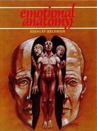 Emotional Anatomy; Stanley Keleman; 1985