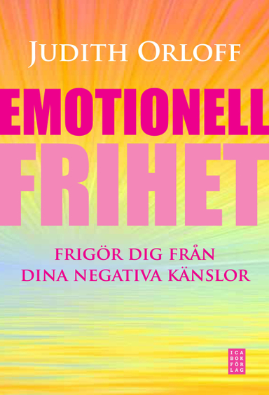 Emotionell frihet : frigör dig från dina negativa känslor; Judith Orloff; 2010