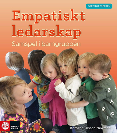 Empatiskt ledarskap : samspel i barngruppen; Karolina Olsson Newman; 2017