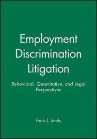 Employment Discrimination Litigation: Behavioral, Quantitative, and Legal P; Frank J. Landy, Eduardo Salas; 2009