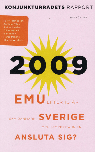 EMU efter tio år. Ska Danmark, Sverige och Storbritannien ansluta sig?; Harry Flam, Antonio Fatás, Steinar Holden, Tullio Jappeli, Ilian Minov, Marco Pagano, Charles Wyplosz; 2009