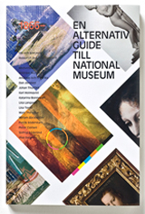 En alternativ guide till Nationalmuseum; Patrik Söderstam, Ylva Ogland, Peter Cornell, Miriam Bäckström, Mats Theselius, Lisa Torell, Lisa Langseth, Katarina Bonnevier, Karl Holmqvist, Dan Jönsson, Andreas Nobel, Solfrid Söderlind; 2010