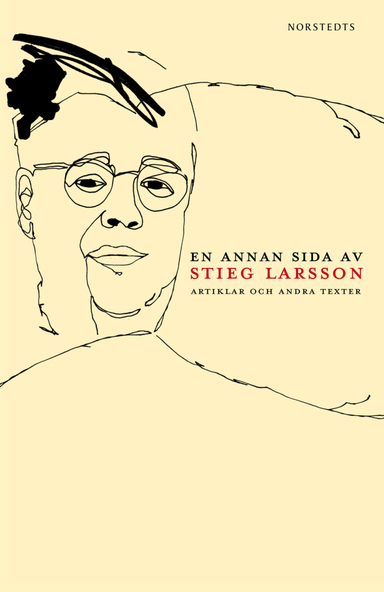 En annan sida av Stieg Larsson : Artiklar och andra texter; Daniel Poohl; 2010