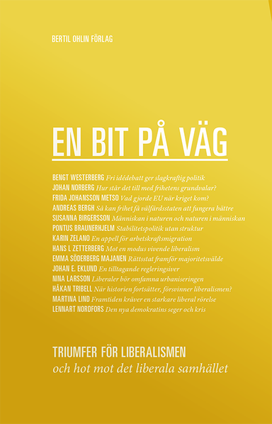 En bit på väg; Bengt Westerberg, Johan Norberg, Frida Johansson Metso, Andreas Bergh, Susanna Birgersson, Pontus Braunerhjelm, Karin Zelano, Hans L Zetterberg, Emma Söderberg Majanen, Johan E. Eklund, Nina Larsson, Håkan Tribell, Martina Lind, Lennart Nordfors; 2013