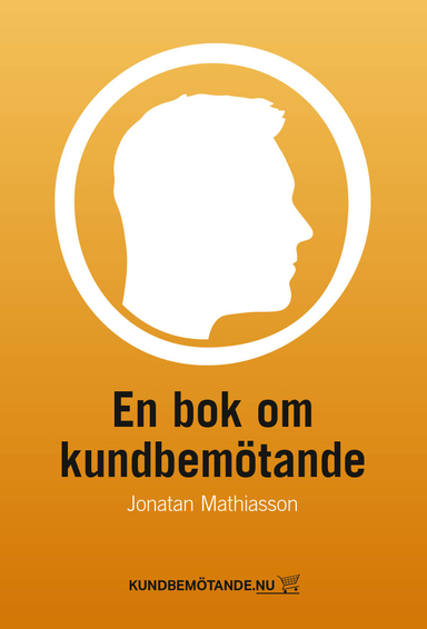 En bok om kundbemötande; Jonatan Mathiasson; 2016