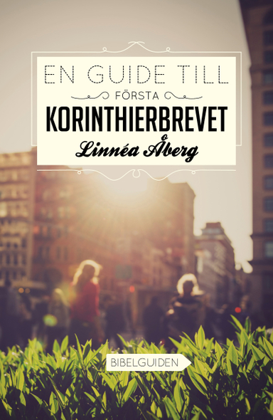 En guide till Första Korinthierbrevet; Linnea Åberg; 2014