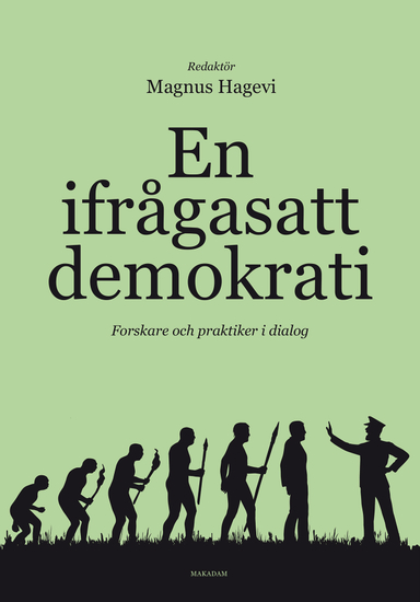 En ifrågasatt demokrati : forskare och praktiker i dialog; Magnus Hagevi; 2024