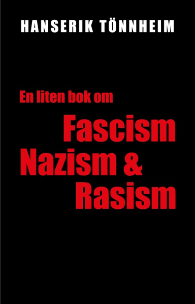 En liten bok om fascism, nazism och rasism; Hanserik Tönnheim; 2022