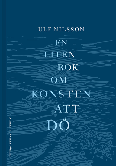 En liten bok om konsten att dö; Ulf Nilsson; 2022