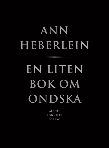 En liten bok om ondska; Ann Heberlein; 2010