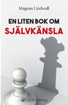 En liten bok om självkänsla; Magnus Lindwall; 2024