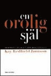 En orolig själ : En berättelse om att vara manodepressiv; Kay Redfield Jamison; 1997