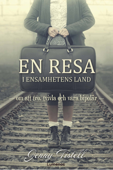 En resa i ensamhetens land; Jenny Tistell; 2018