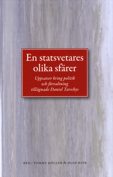 En statsvetares olika sfärer : en vänbok till Daniel Tarschys den 23 augusti 2008; Lars Anell, Göran Blomqvist, Ingemar Eliasson, Sten Heckscher, Mats Hellström, Sören Holmberg, Magnus Jerneck, Torbjörn Larsson, Leif Lewin, Ingemar Mundebo, tommy Möller, Rune Premfors, Olof Ruin, Göran Sundström, Jonas Tallberg, Carl Tham, Barbro Westerholm, Gunnar Wetterberg; 2010