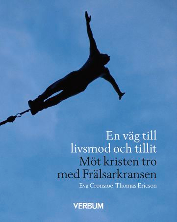 En väg till livsmod och tillit : möt kristen tro med Frälsarkransen; Eva Cronsioe, Tomas Ericsson; 2007