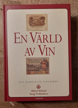 En värld av vin : den kompletta vinguiden; Bengt Frithiofsson, Mikael Mölstad; 1995