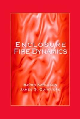 Enclosure Fire Dynamics; Bjorn Karlsson, James Quintiere; 1999