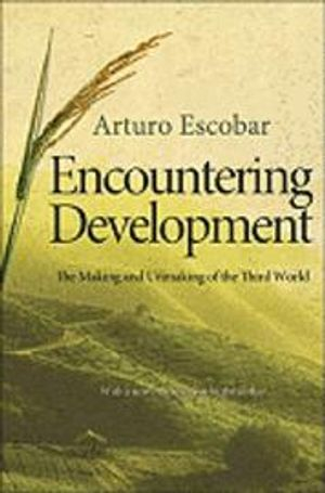 Encountering Development; Arturo Escobar; 2012