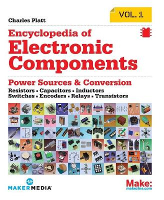 Encyclopedia of Electronic Components Volume 1; Charles Platt; 2012