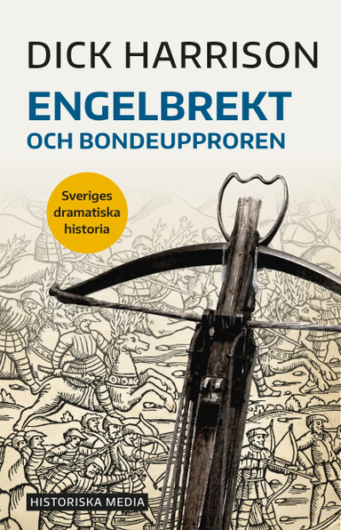 Engelbrekt och bondeupproren; Dick Harrison; 2019