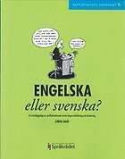 Engelska eller svenska? : en kartläggning av språksituationen inom högre utbildning och forskning; Linus Salö; 2010