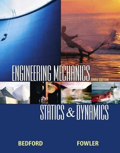 Engineering mechanics : statics & dynamics; Anthony Bedford; 2002