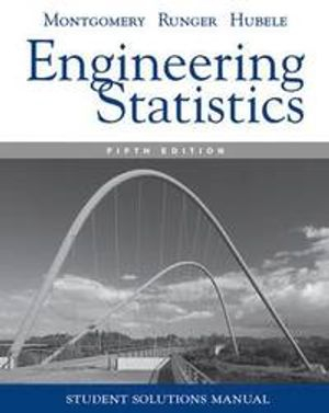 Engineering Statistics, Student Solutions Manual ; Douglas C. Montgomery, George C. Runger, Norma F. Hubele; 2012