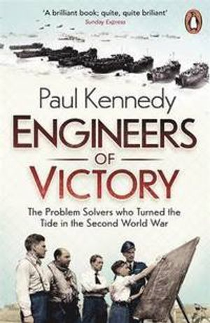 Engineers of Victory; Paul Kennedy; 2014